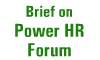 Brief on Power HR Forum